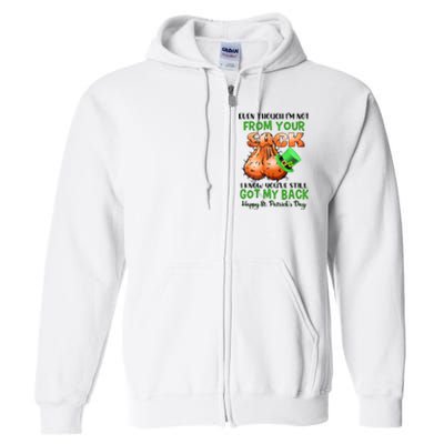 Even Though I'm Not From Your Sack I Know You're Still Got My Back Patrick's Day Full Zip Hoodie