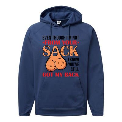 Even Though I Am Not From Your Sack Funny Step Father Performance Fleece Hoodie