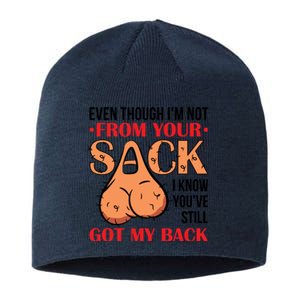 Even Though I Am Not From Your Sack Funny Step Father Sustainable Beanie