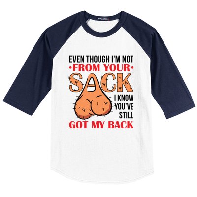 Even Though I Am Not From Your Sack Funny Step Father Baseball Sleeve Shirt