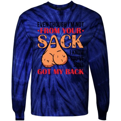 Even Though I Am Not From Your Sack Funny Step Father Tie-Dye Long Sleeve Shirt