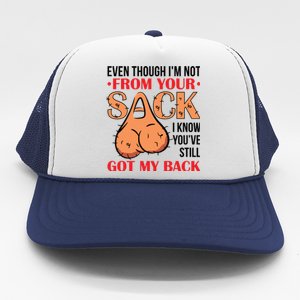 Even Though I Am Not From Your Sack Funny Step Father Trucker Hat