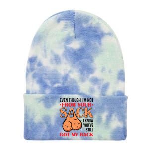 Even Though I Am Not From Your Sack Funny Step Father Tie Dye 12in Knit Beanie