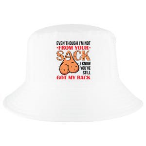 Even Though I Am Not From Your Sack Funny Step Father Cool Comfort Performance Bucket Hat