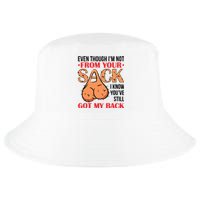 Even Though I Am Not From Your Sack Funny Step Father Cool Comfort Performance Bucket Hat