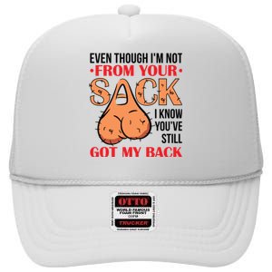 Even Though I Am Not From Your Sack Funny Step Father High Crown Mesh Back Trucker Hat