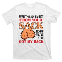 Even Though I Am Not From Your Sack Funny Step Father T-Shirt