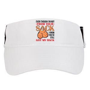 Even Though I Am Not From Your Sack Funny Step Father Adult Drive Performance Visor