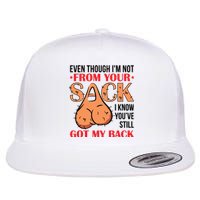 Even Though I Am Not From Your Sack Funny Step Father Flat Bill Trucker Hat