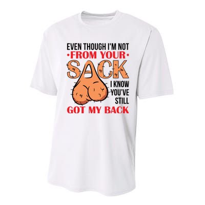 Even Though I Am Not From Your Sack Funny Step Father Performance Sprint T-Shirt