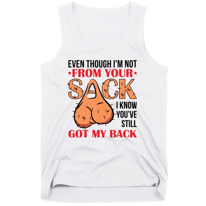 Even Though I Am Not From Your Sack Funny Step Father Tank Top