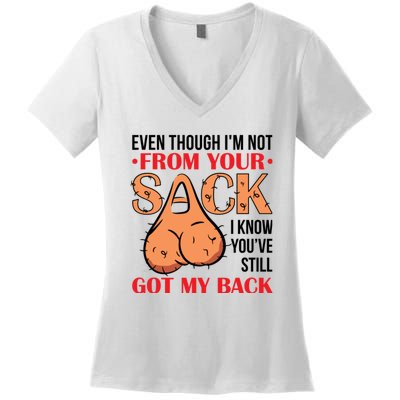 Even Though I Am Not From Your Sack Funny Step Father Women's V-Neck T-Shirt