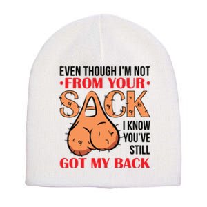 Even Though I Am Not From Your Sack Funny Step Father Short Acrylic Beanie