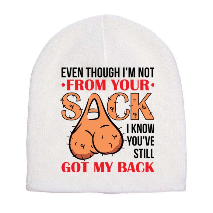 Even Though I Am Not From Your Sack Funny Step Father Short Acrylic Beanie