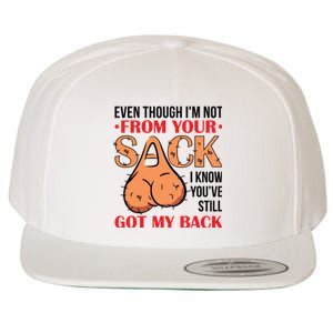 Even Though I Am Not From Your Sack Funny Step Father Wool Snapback Cap