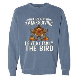 Every Thanksgiving I Give My Family The Bird Garment-Dyed Sweatshirt