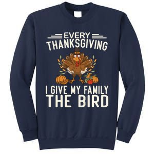 Every Thanksgiving I Give My Family The Bird Sweatshirt