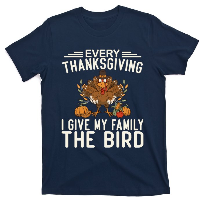 Every Thanksgiving I Give My Family The Bird T-Shirt