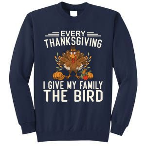 Every Thanksgiving I Give My Family The Bird Tall Sweatshirt