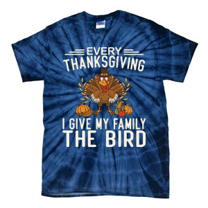 Every Thanksgiving I Give My Family The Bird Tie-Dye T-Shirt