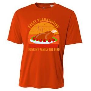 Every Thanksgiving I Give My Family The Bird Gift Turkey Gift Cooling Performance Crew T-Shirt