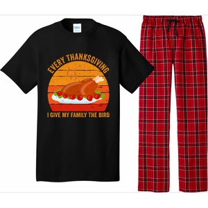 Every Thanksgiving I Give My Family The Bird Gift Turkey Gift Pajama Set