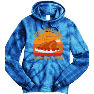 Every Thanksgiving I Give My Family The Bird Gift Turkey Gift Tie Dye Hoodie