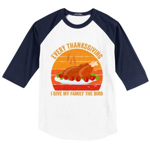 Every Thanksgiving I Give My Family The Bird Gift Turkey Gift Baseball Sleeve Shirt