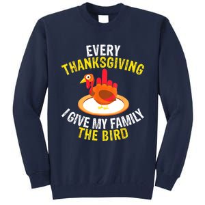 Every Thanksgiving I Give My Family The Bird A Funny Turkey Tall Sweatshirt