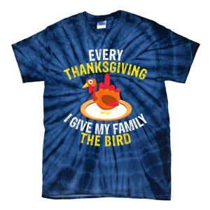 Every Thanksgiving I Give My Family The Bird A Funny Turkey Tie-Dye T-Shirt