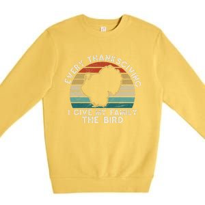 Every Thanksgiving I Give My Family The Bird Funny Premium Crewneck Sweatshirt