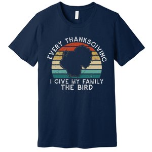 Every Thanksgiving I Give My Family The Bird Funny Premium T-Shirt