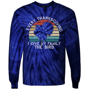 Every Thanksgiving I Give My Family The Bird Funny Tie-Dye Long Sleeve Shirt