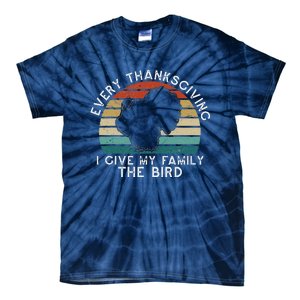 Every Thanksgiving I Give My Family The Bird Funny Tie-Dye T-Shirt