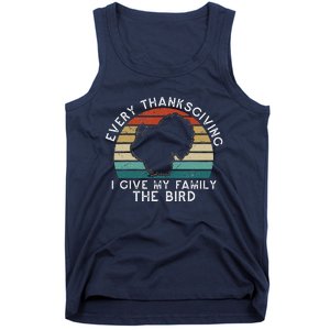 Every Thanksgiving I Give My Family The Bird Funny Tank Top