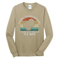 Every Thanksgiving I Give My Family The Bird Funny Tall Long Sleeve T-Shirt