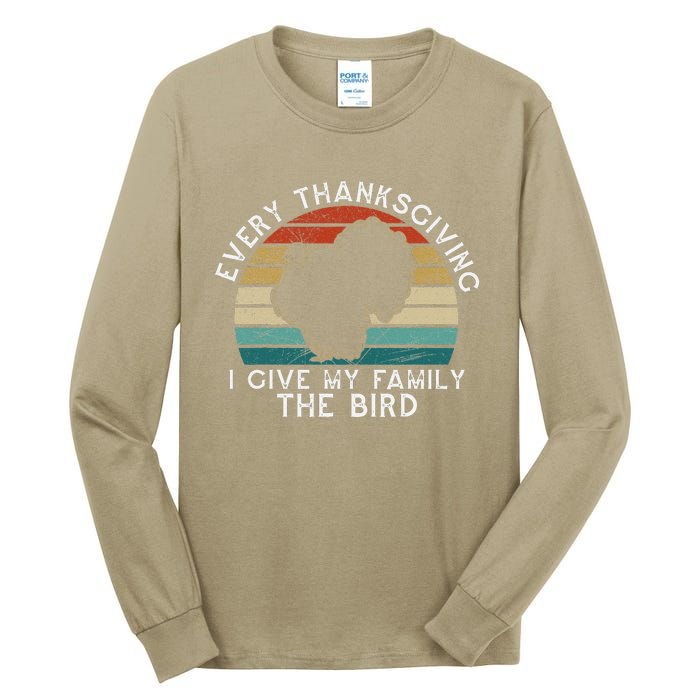 Every Thanksgiving I Give My Family The Bird Funny Tall Long Sleeve T-Shirt