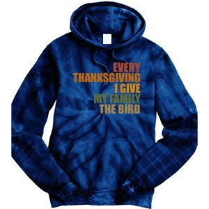 Every Thanksgiving I Give My Family The Bird Tie Dye Hoodie