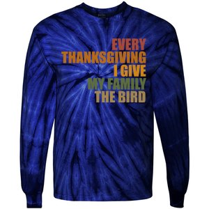 Every Thanksgiving I Give My Family The Bird Tie-Dye Long Sleeve Shirt