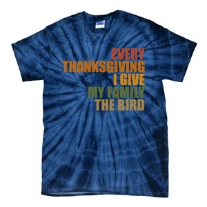 Every Thanksgiving I Give My Family The Bird Tie-Dye T-Shirt