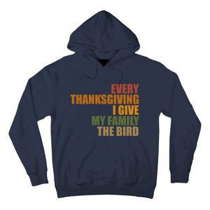 Every Thanksgiving I Give My Family The Bird Tall Hoodie