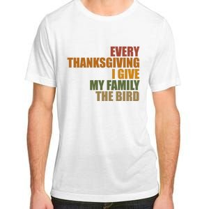 Every Thanksgiving I Give My Family The Bird Adult ChromaSoft Performance T-Shirt