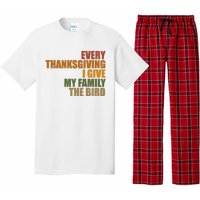 Every Thanksgiving I Give My Family The Bird Pajama Set