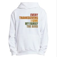 Every Thanksgiving I Give My Family The Bird Urban Pullover Hoodie