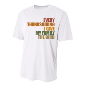 Every Thanksgiving I Give My Family The Bird Performance Sprint T-Shirt