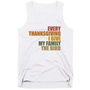 Every Thanksgiving I Give My Family The Bird Tank Top