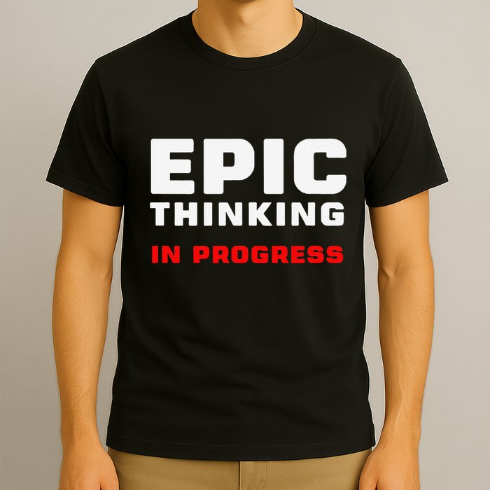 Epic Thinking In Progress Big Ideas Introvert Nerd Joke Meme T-Shirt