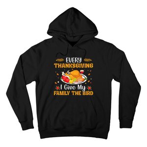 Every Thanksgiving I Give My Family The Bird Thanksgiving Hoodie