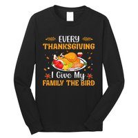 Every Thanksgiving I Give My Family The Bird Thanksgiving Long Sleeve Shirt