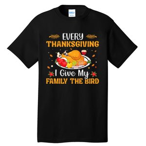 Every Thanksgiving I Give My Family The Bird Thanksgiving Tall T-Shirt